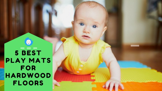 5 Best Play Mats For Hardwood Floors That Protect Your Baby